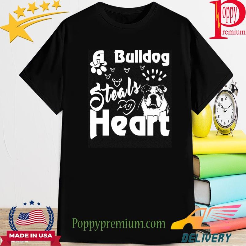 A Bulldog steals my heart shirt