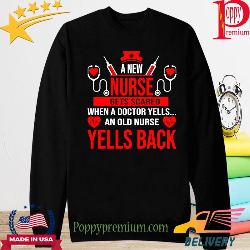 A new Nurse gets scared when a doctor yells an old nurse yells back s long sleeve