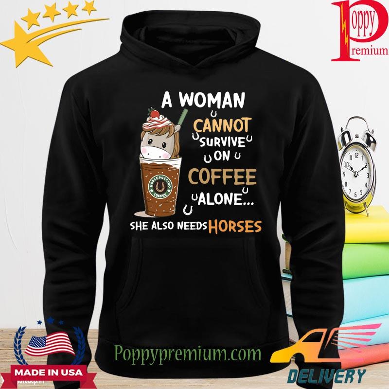 A woman cannot survive on coffe alone she also needs horses s hoodie
