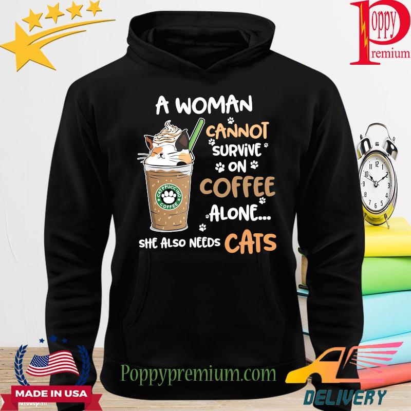 A woman cannot survive on coffee alone she also needs cats s hoodie