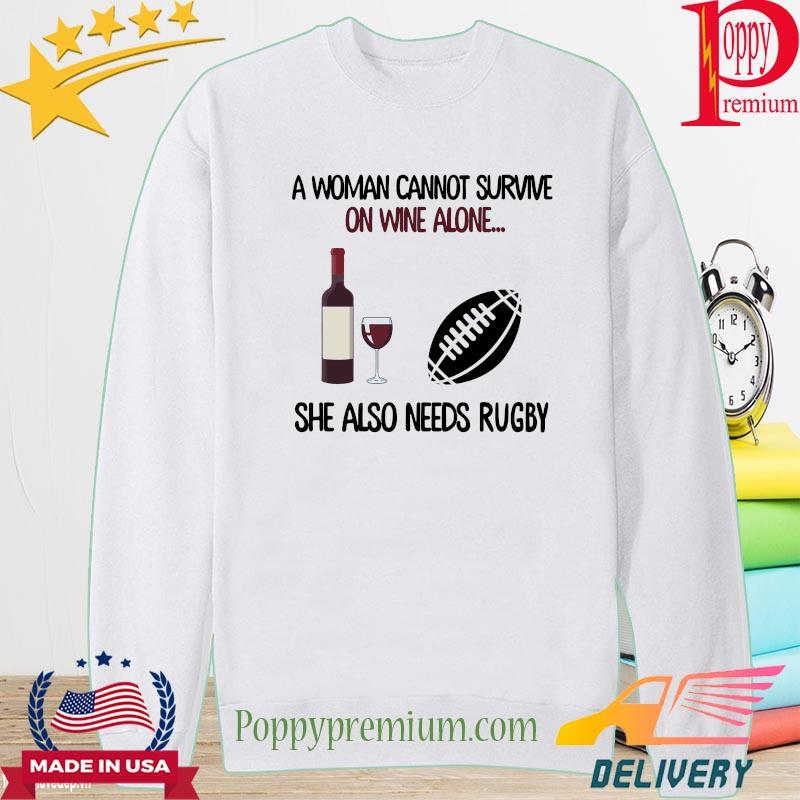 A woman cannot survive on wine alone she also needs Rugby s long sleeve