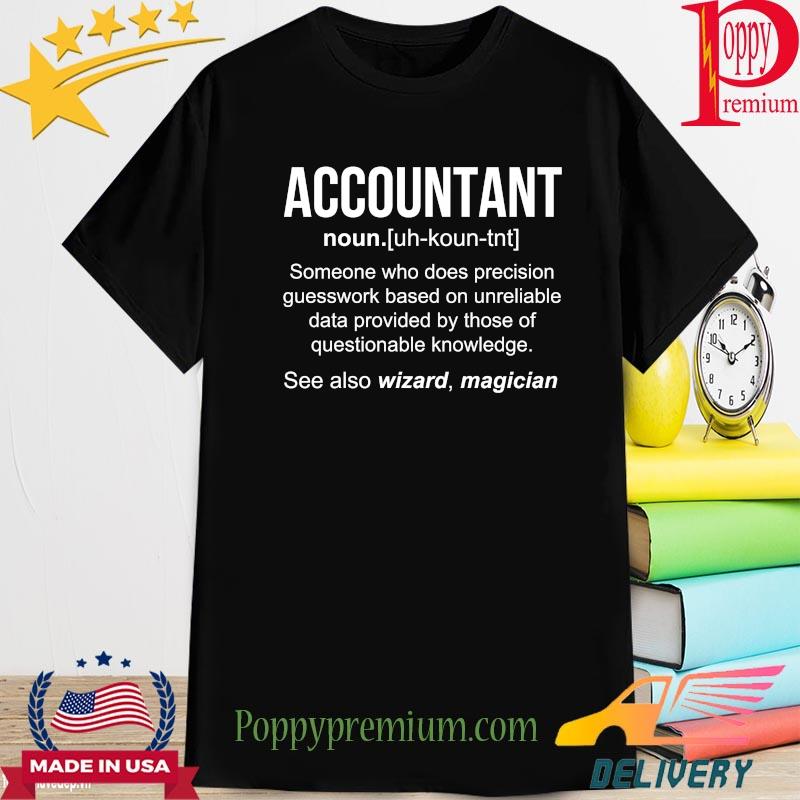 Accountant someone who does precision huesswork based see also wizad shirt