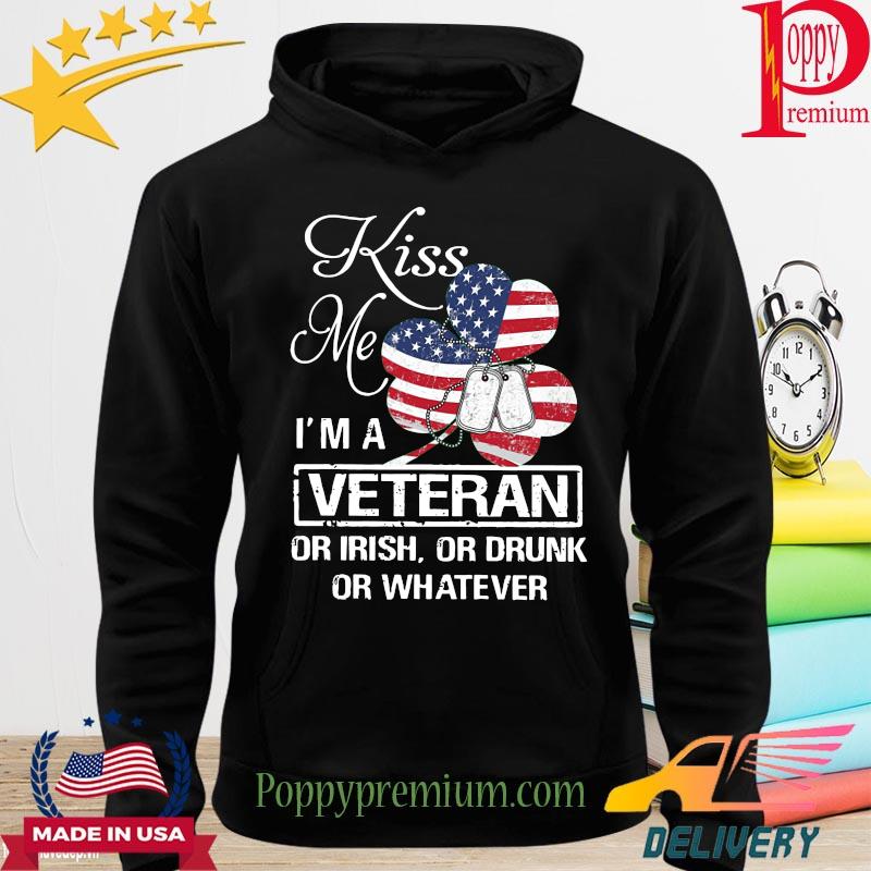 American Flag Irish kiss me I'm a veteran or Irish or Drunk or whatever s hoodie
