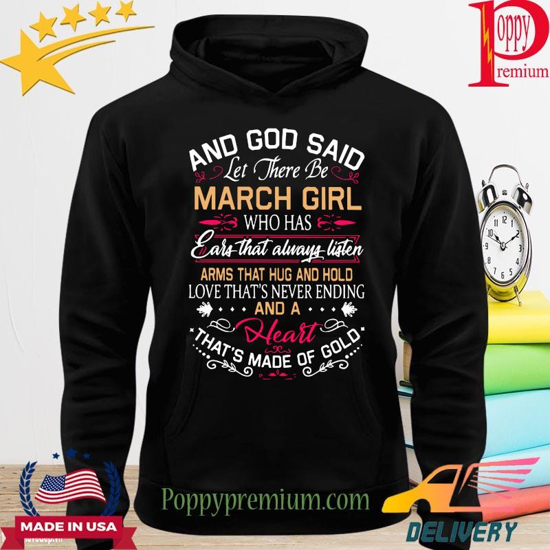 And God said let there be March girl who has a heart that's made of gold s hoodie