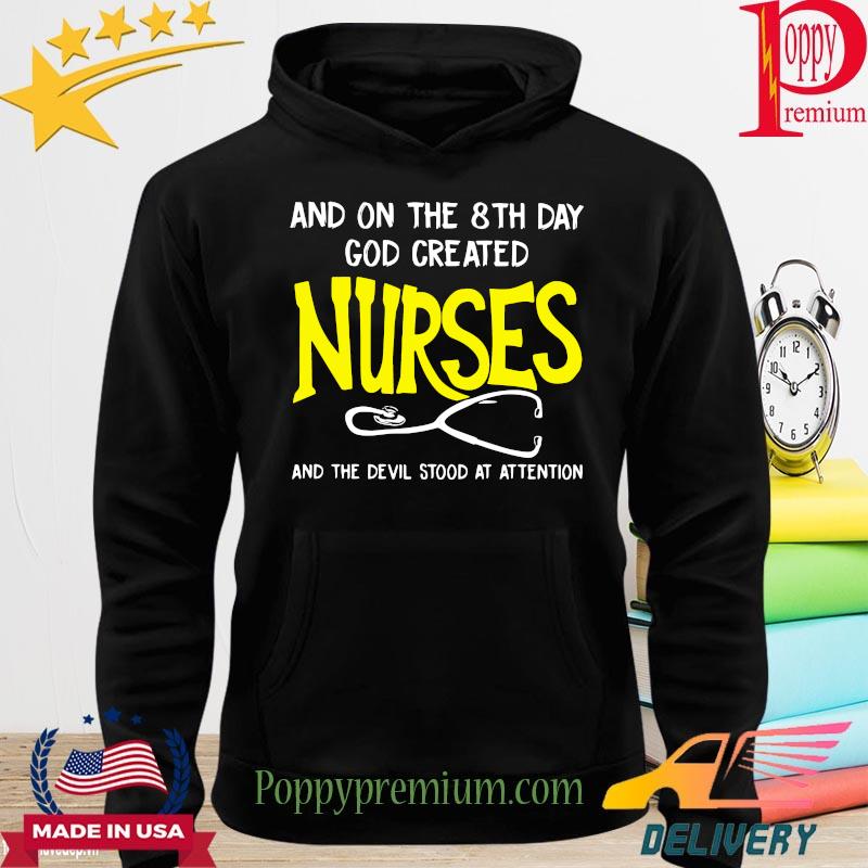 And on the 8th day God created nurse and the devil stood and attention s hoodie