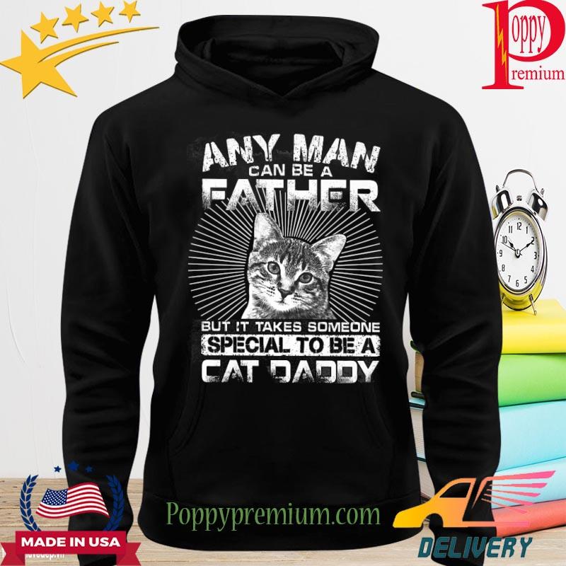 Any man father can be a father someone special to s hoodie