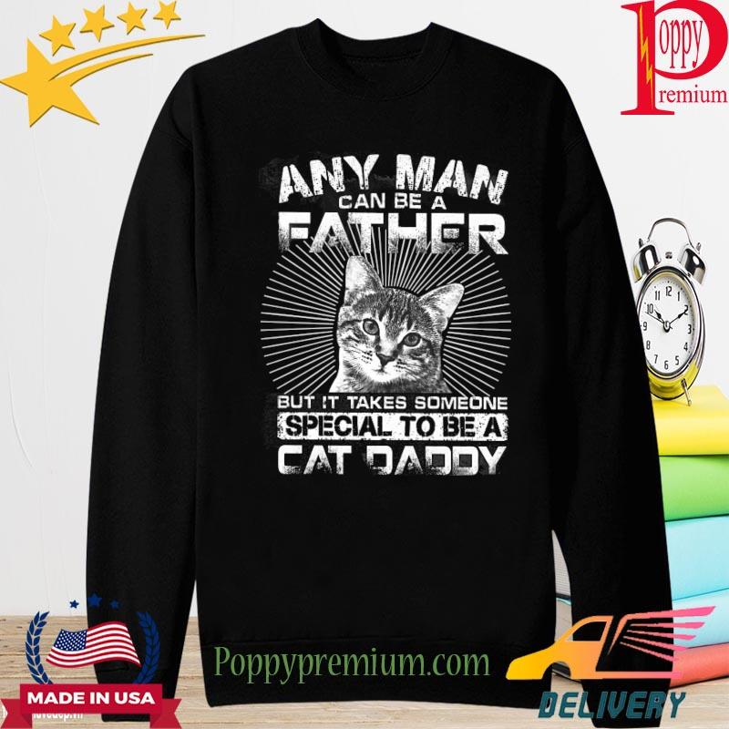 Any man father can be a father someone special to s long sleeve