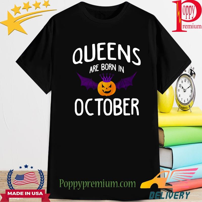 Bat Pumpkin Queens are born in October shirt