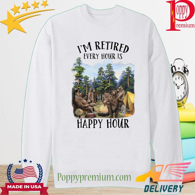 Bears I'm retired every hour is happy hour s long sleeve