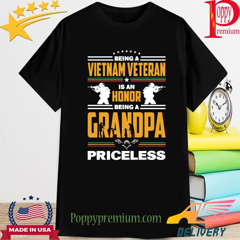Being a Vietnam Veteran is an honor being a Grandpa Priceless shirt