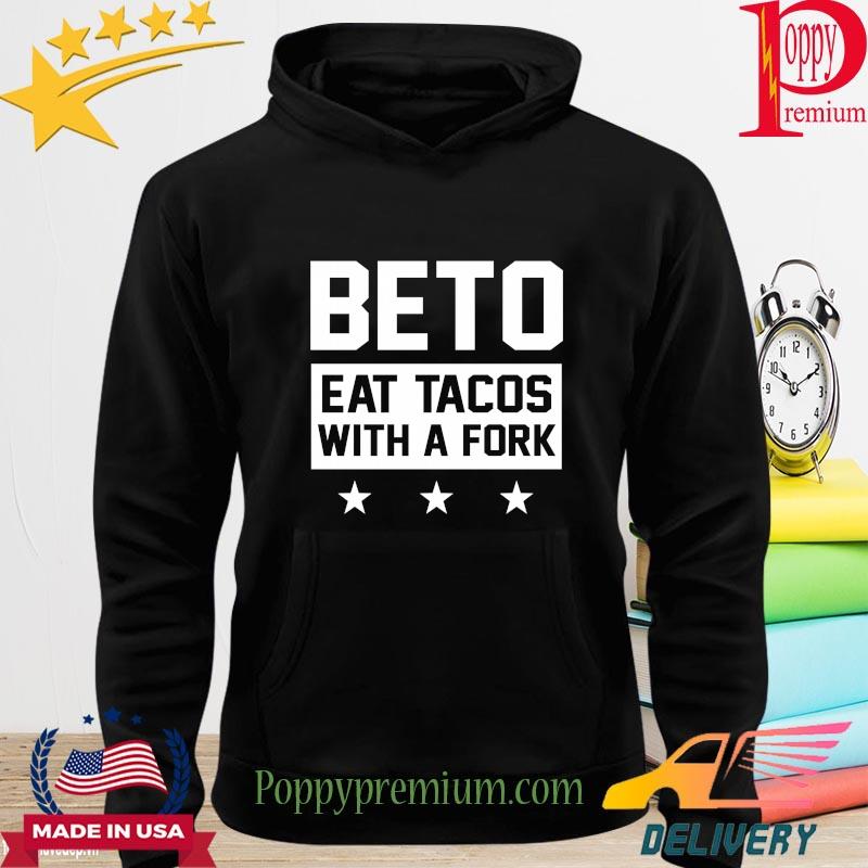 Beto eat Tacos with a fork s hoodie