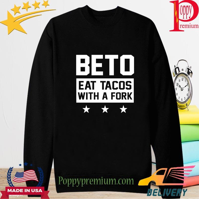 Beto eat Tacos with a fork s long sleeve