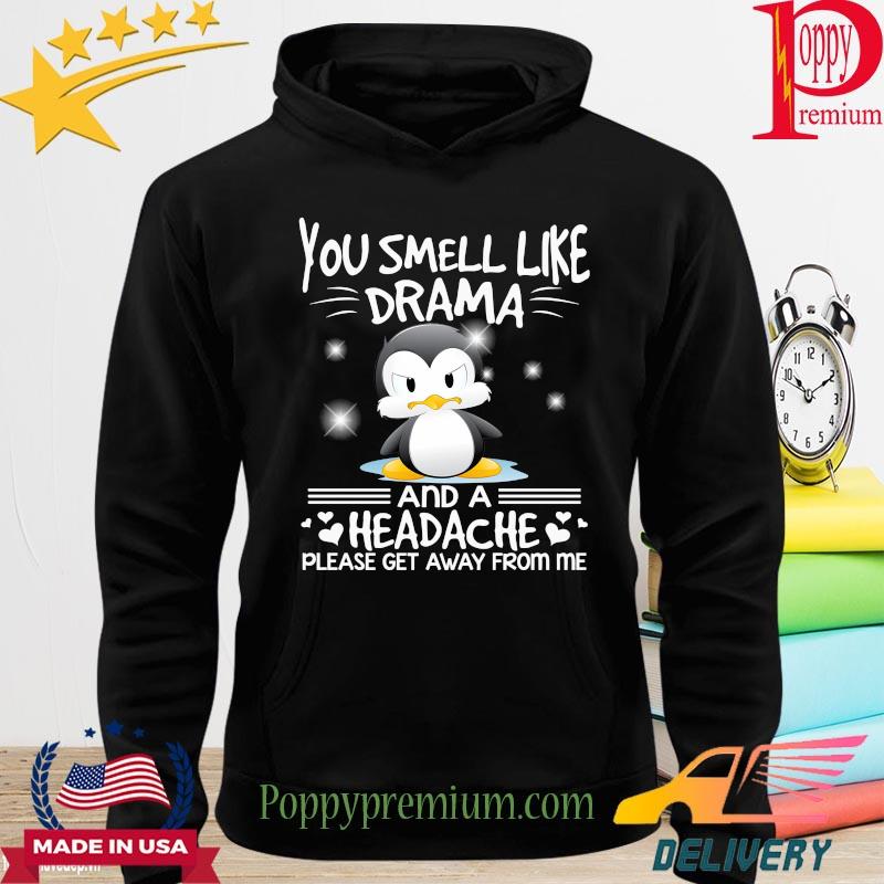 Bird you smell like drama and headache please get away from me s hoodie