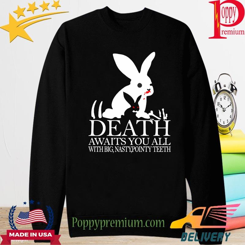 Bunny death awaits you all with big nasty pointy teeth s long sleeve