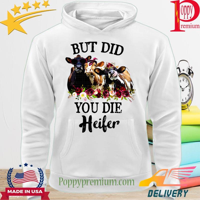 But did you die Heifer s hoodie