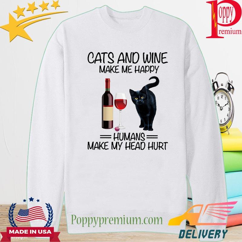 Cats and wine make me happy humans make my head hurt s long sleeve