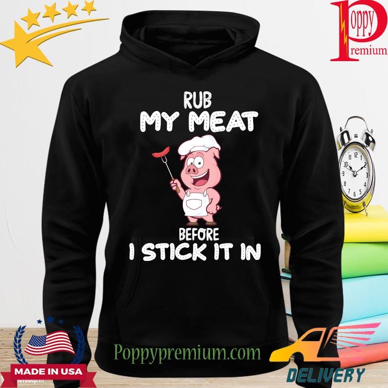 Chief pig Rub my meat before I stick it in s hoodie