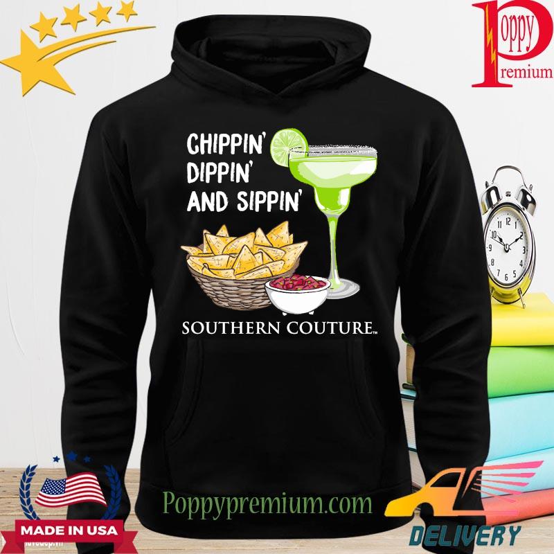 Chippin Dippin and Sippin Southern Couture s hoodie