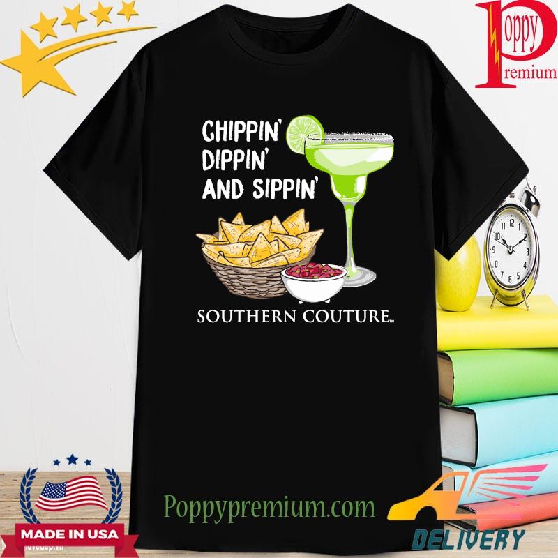 Chippin Dippin and Sippin Southern Couture shirt