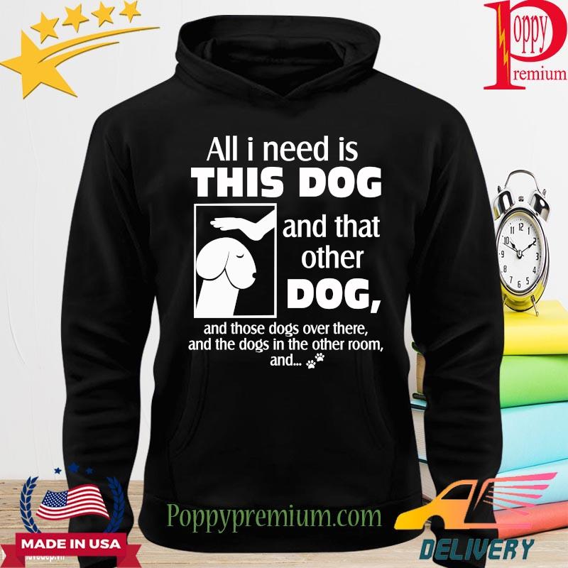 Cosmos dick head all I need is this dog and that orther dog s hoodie