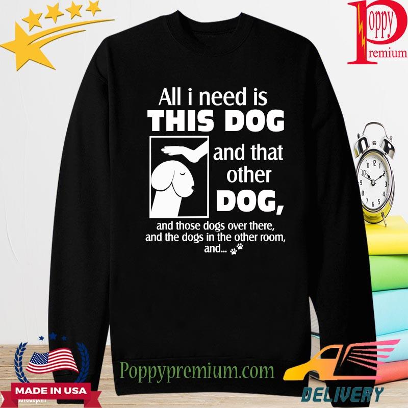 Cosmos dick head all I need is this dog and that orther dog s long sleeve