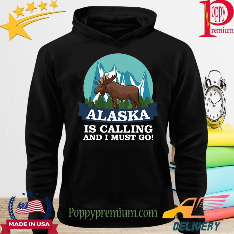 Deer Alaska is calling and I must go s hoodie