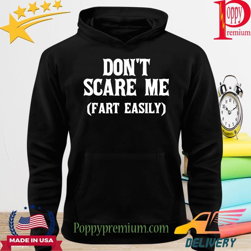 Don't scare me fart easily s hoodie