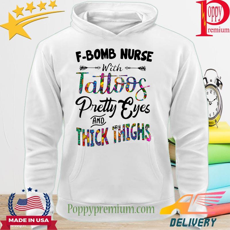 F-bomb Nurse whit tattoos pretty eyes and thick thighs s hoodie