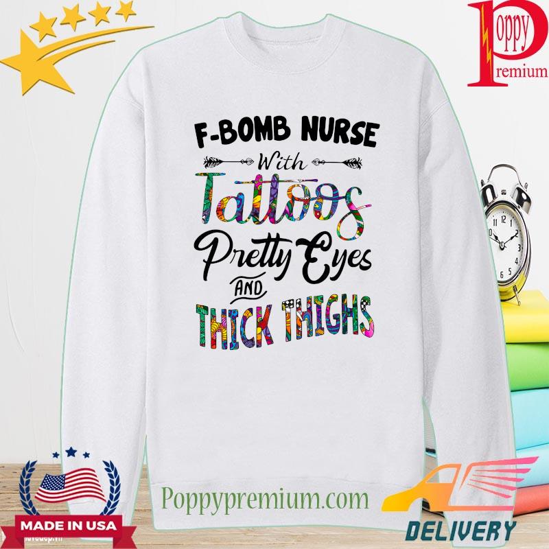 F-bomb Nurse whit tattoos pretty eyes and thick thighs s long sleeve