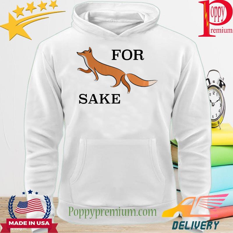 For fox sake s hoodie
