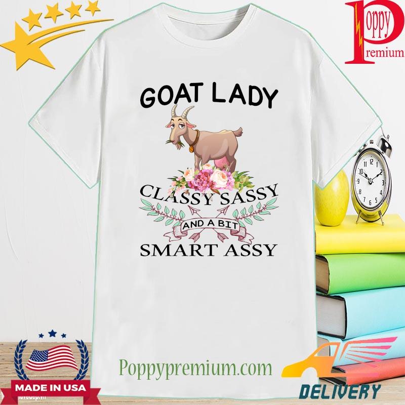 Goat Lady classy sassy and a bit of smart assy shirt
