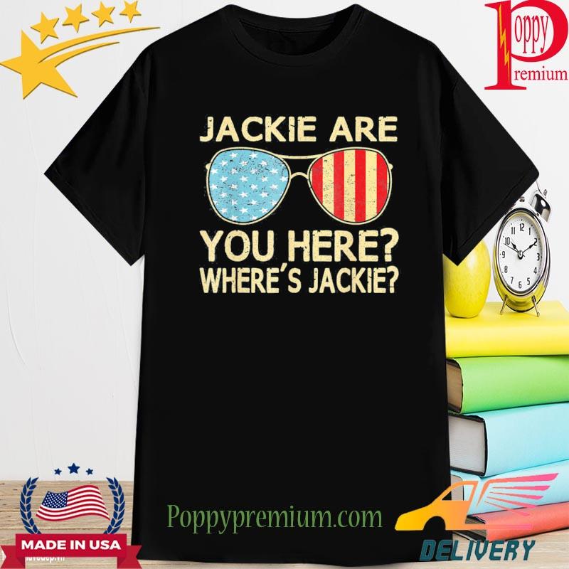 Jackie are You Here Where’s Jackie Joe Biden President Sunglasses Usa Flag New 2022 Shirt