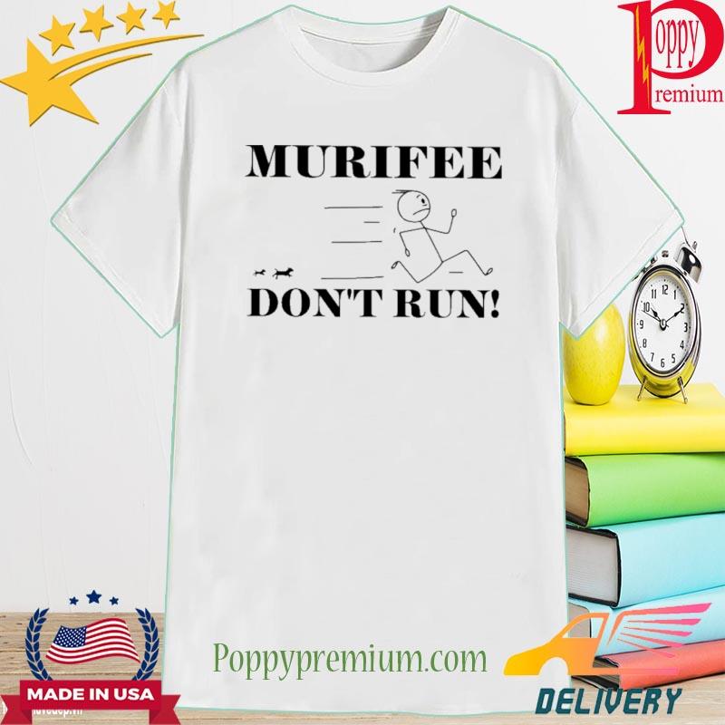 Murifee Don't Run New 2022 Shirt