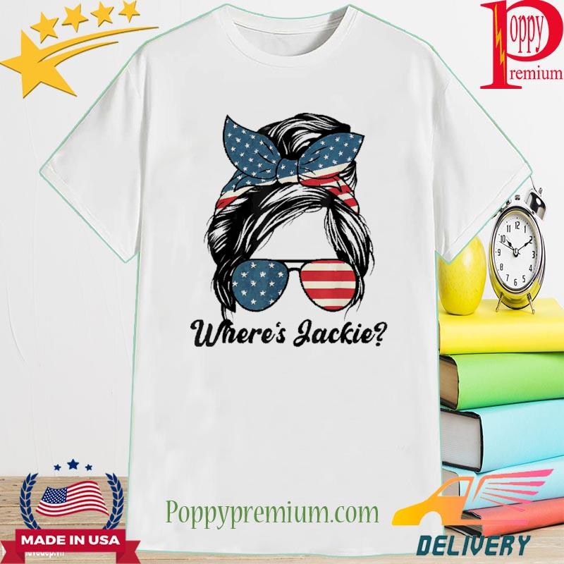 Official Jackie are You Here Where’s Jackie Messy Bun American Flag Tee Shirt