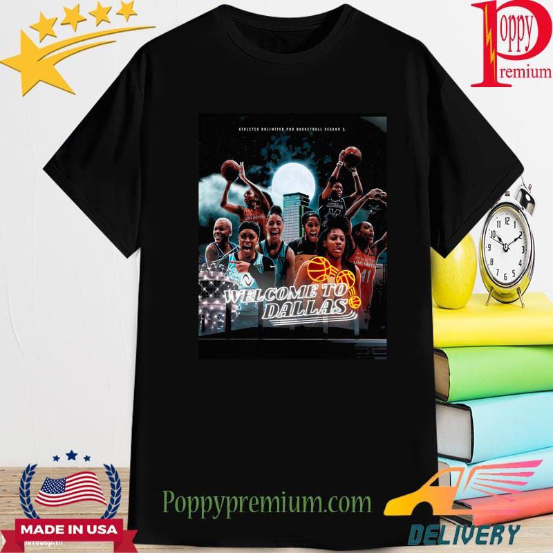 Athletes unlimited pro basketball season 2 welcome to Dallas shirt