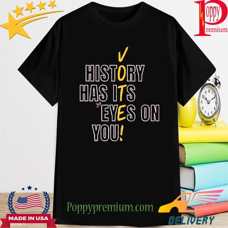 Beto O’Rourke History Has Its Eyes On You Vote Shirt