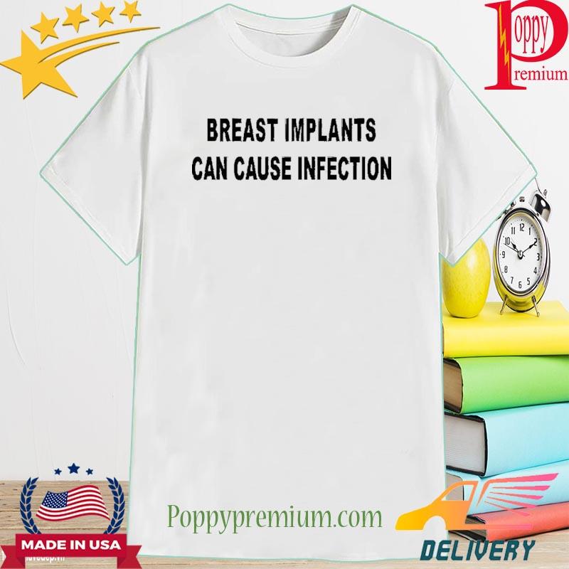 Breast Implants Can Cause Infection 2022 Shirt