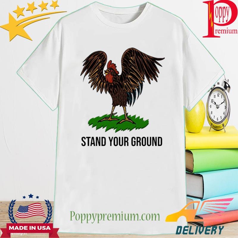 Chicken Stand Your Ground Shirt