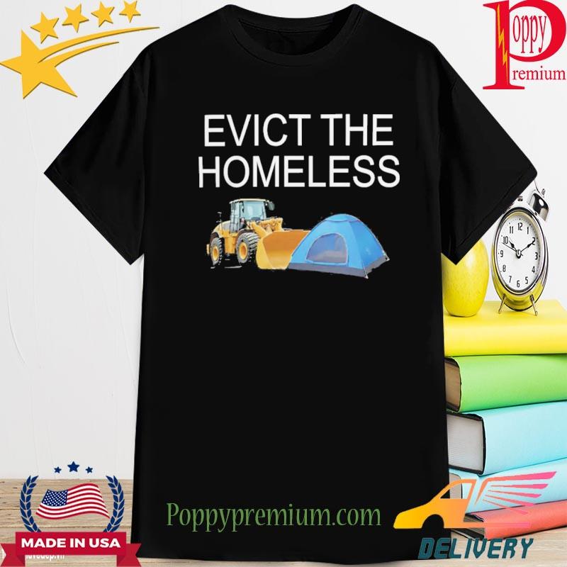 Evict The Homeless Shirt