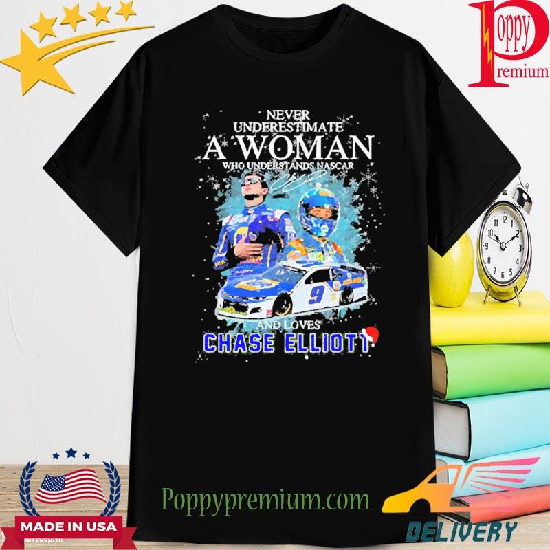 Never Underestimate A Woman Who Understands Nascar And Loves Chase Elliott Christmas 2022 Shirt