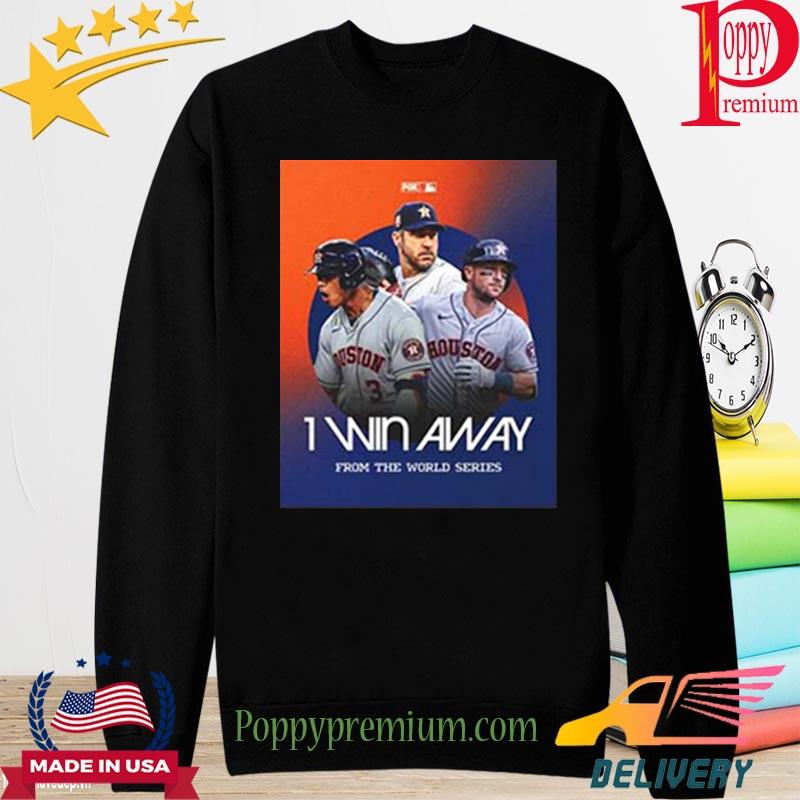 Official Houston Astros 1 Win Away From the world Series 2022 shirt,  hoodie, sweater, long sleeve and tank top
