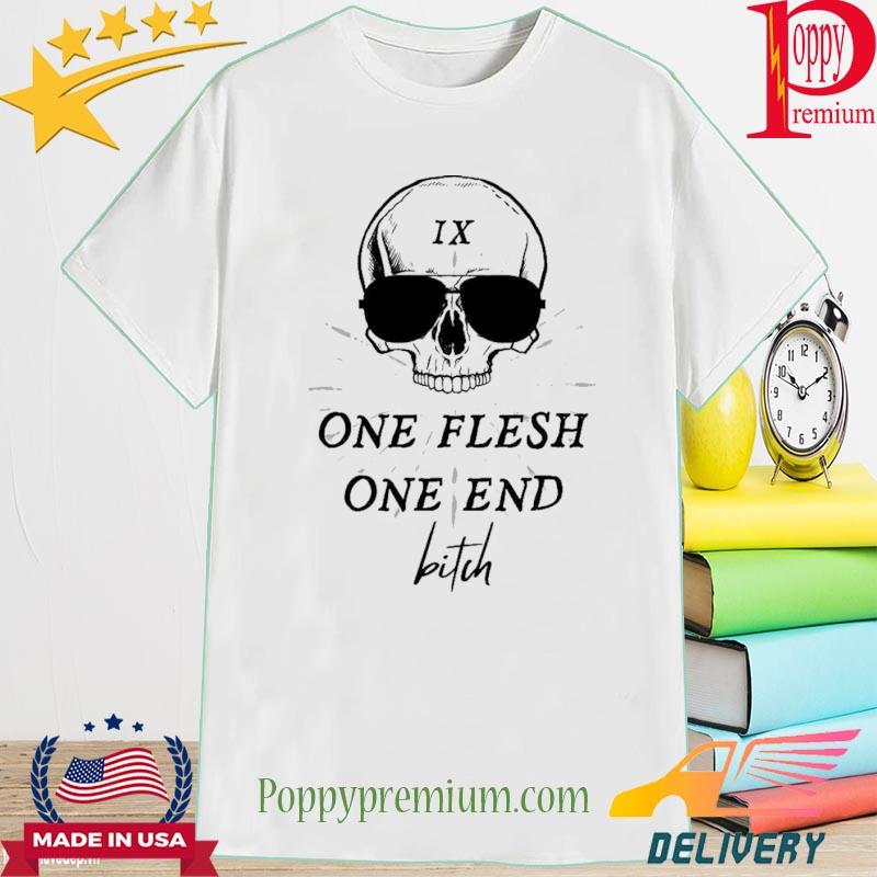 Official One Flesh One End Bitch Shirt