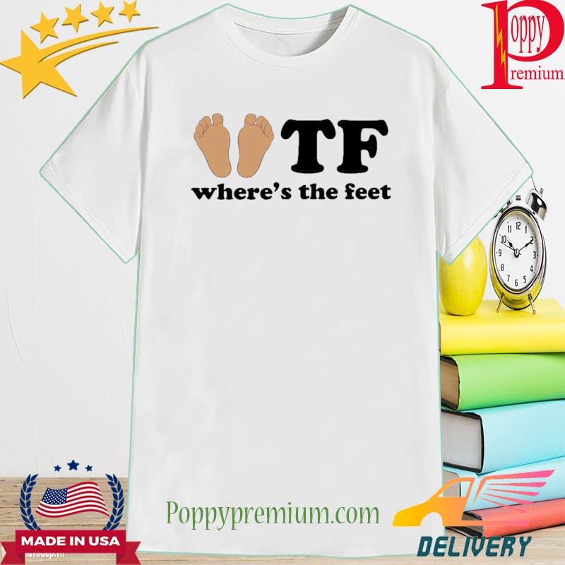 Official Tf Where’s The Feet Shirt