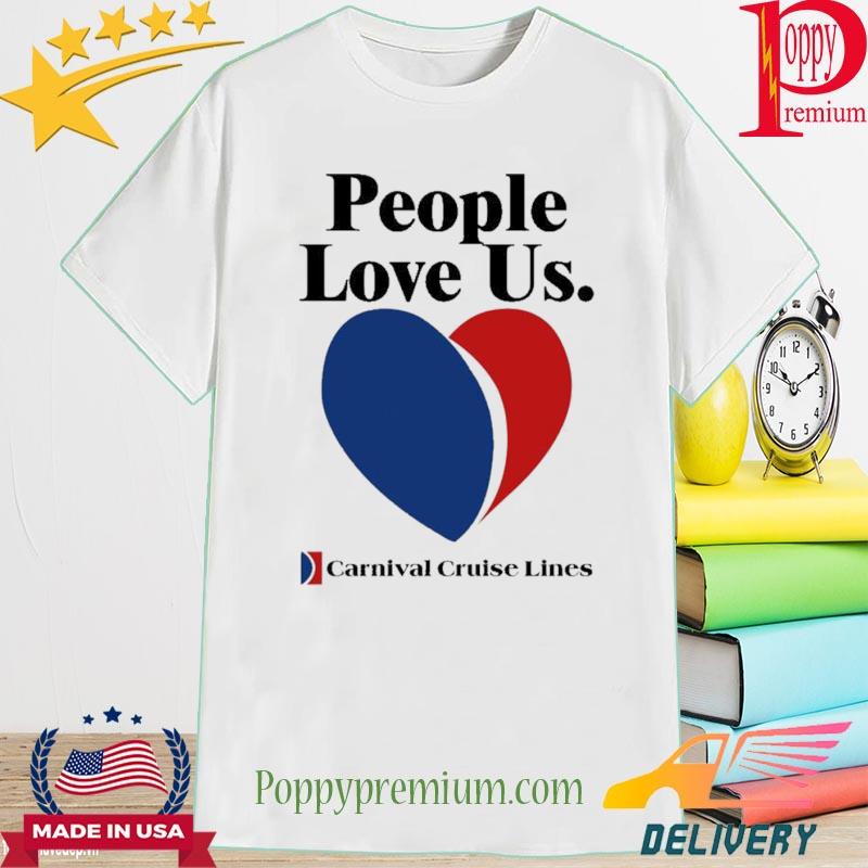 People Love Us Carnival Cruise Lines Shirt