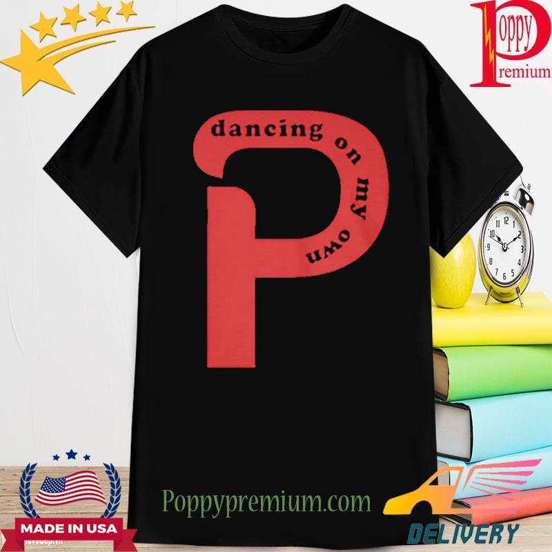 Philly Dancing on My Own Philadelphia Letter P Shirt