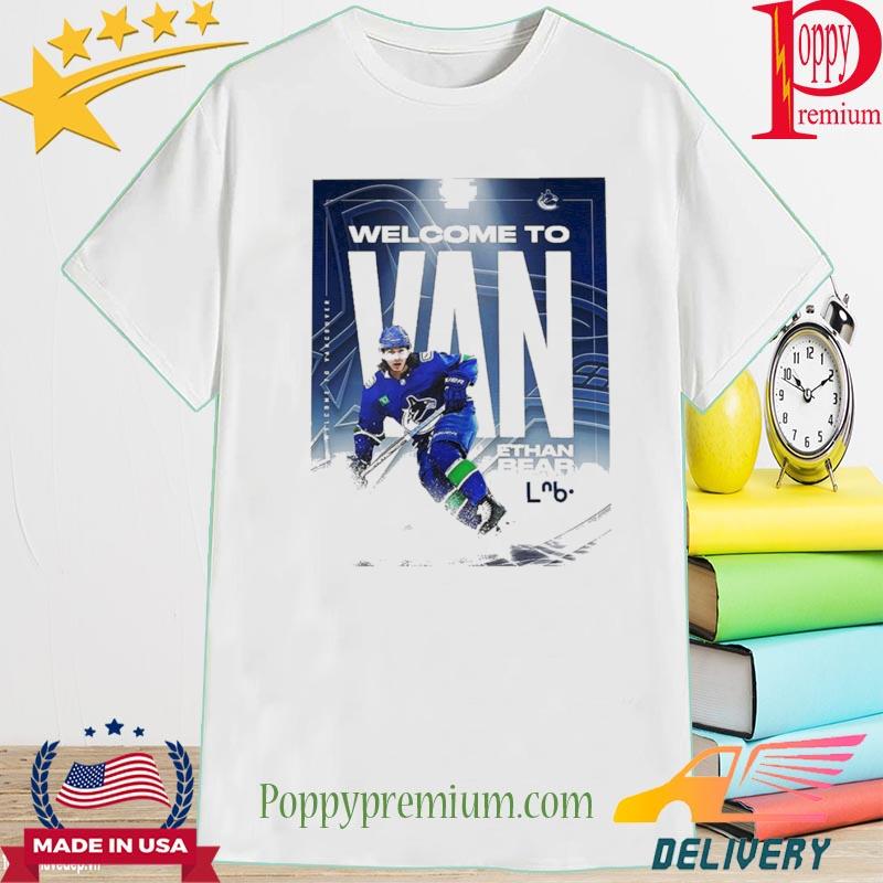 Welcome To Van Ethan Bear To Vancouver Canucks NHL Shirt, hoodie, sweater,  long sleeve and tank top
