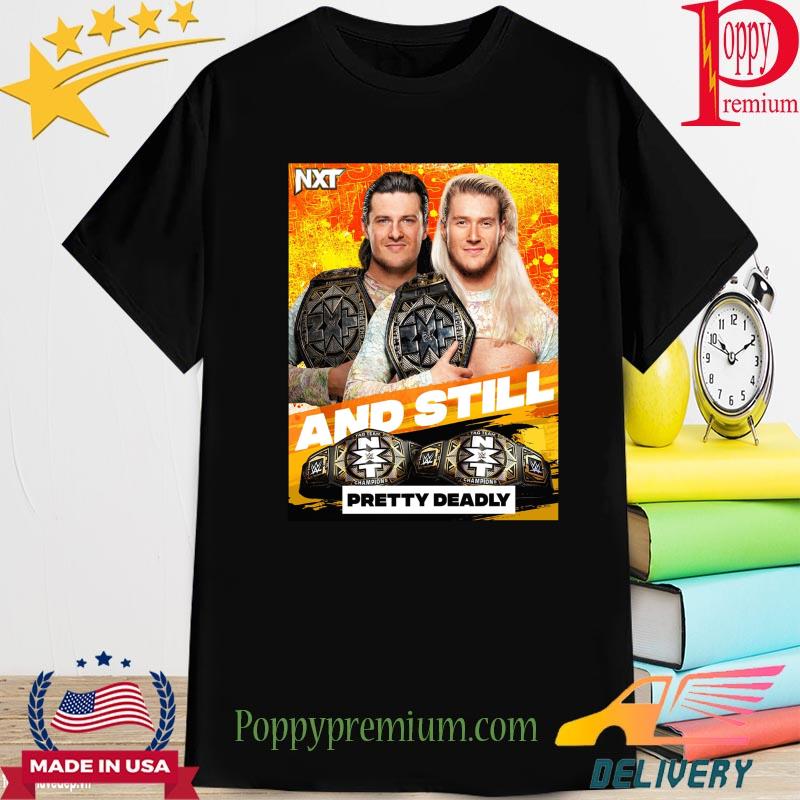 Wwe nxt and still pretty deadly tag team champions shirt