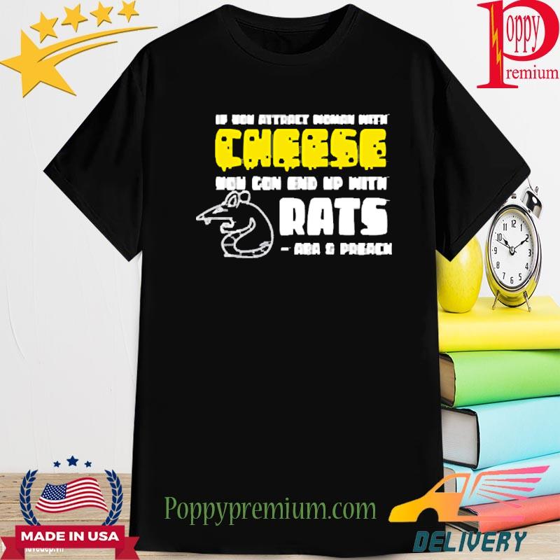 Aba And Preach Merch You Get Rats Shirt