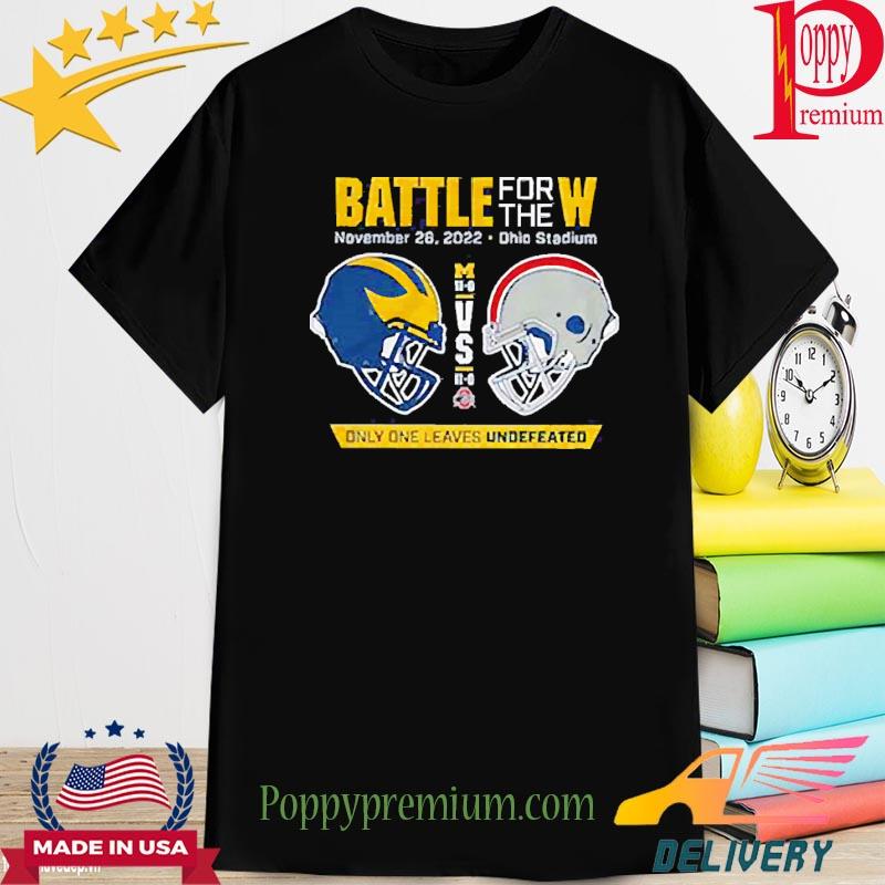 Battle For The W Only One Leaves Undefeated Michigan Vs Ohio 2022 T-Shirt