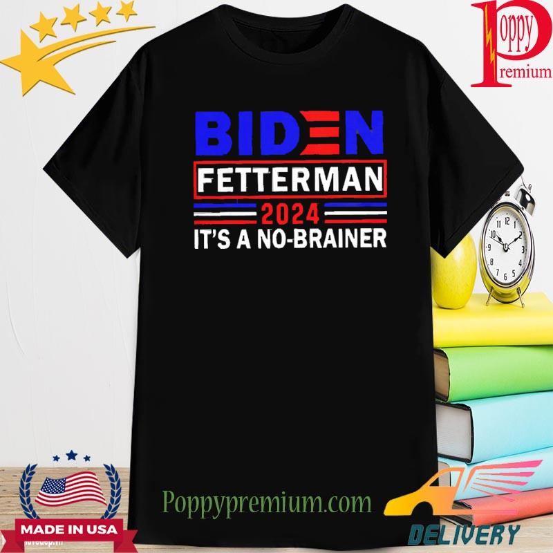 Biden Fetterman 2024 It’s A No-Brainer Unisex T-Shirt